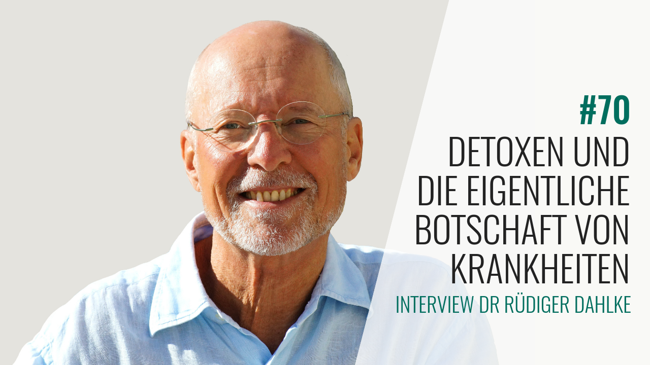 #70 Interview mit Rüdiger Dahlke: Detoxen und die eigentliche Botschaft von Krankheiten