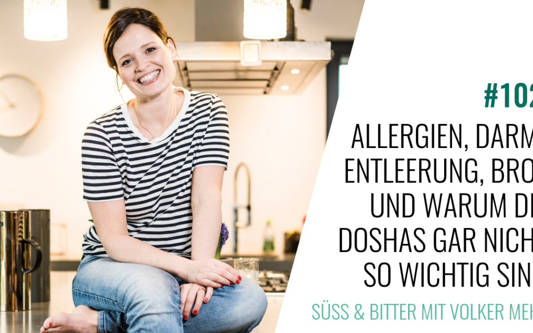 #102 Allergien, Darmentleerung, Brot und warum die Doshas gar nicht so wichtig sind